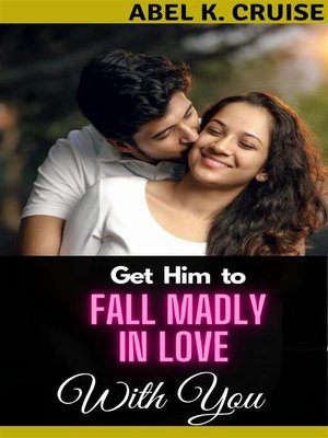 cover image of Get Him to Fall Madly in Love with You